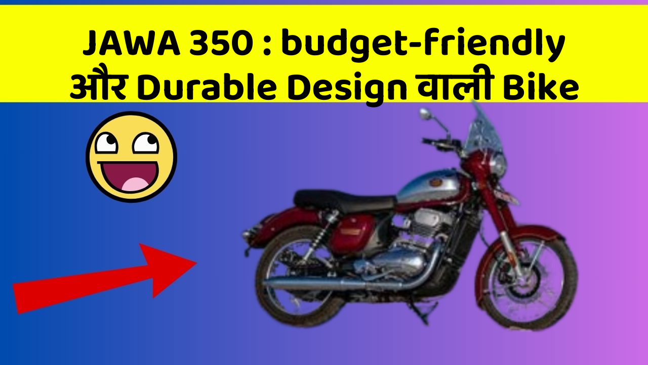 JAWA 350 : budget-friendly और Durable Design वाली Bike